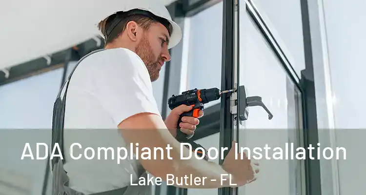  ADA Compliant Door Installation Lake Butler - FL