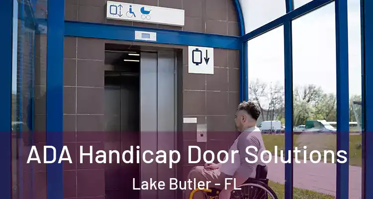  ADA Handicap Door Solutions Lake Butler - FL