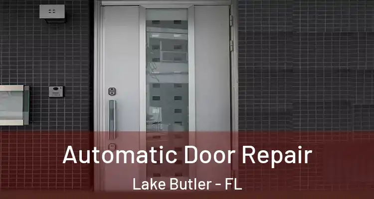  Automatic Door Repair Lake Butler - FL