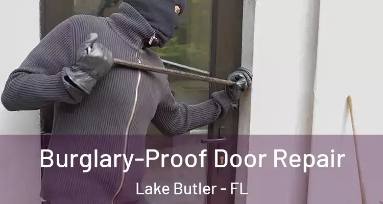  Burglary-Proof Door Repair Lake Butler - FL