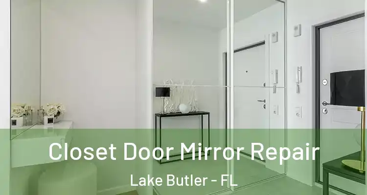  Closet Door Mirror Repair Lake Butler - FL