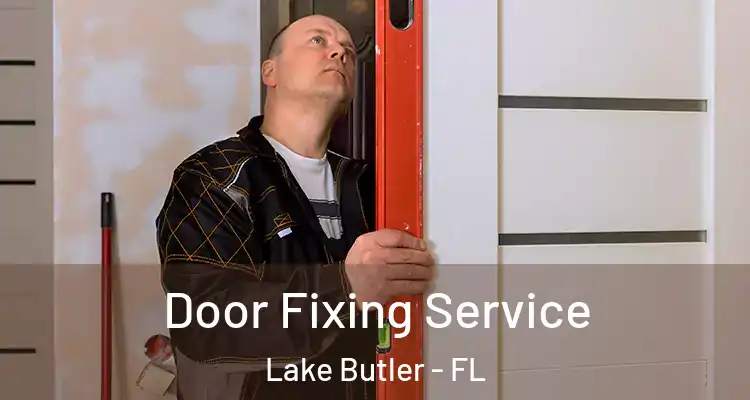  Door Fixing Service Lake Butler - FL