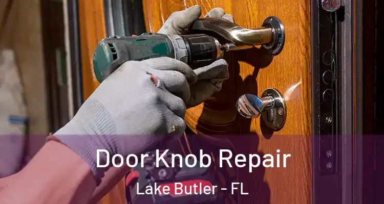  Door Knob Repair Lake Butler - FL