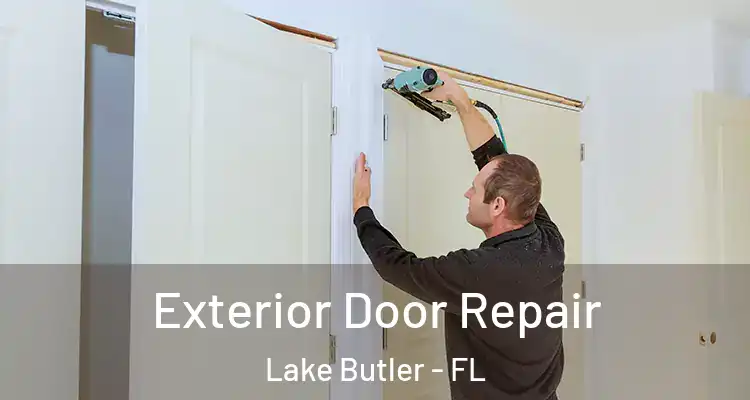  Exterior Door Repair Lake Butler - FL
