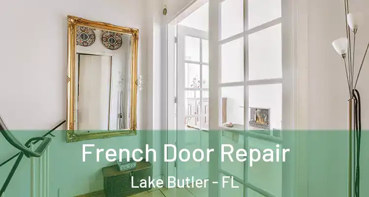  French Door Repair Lake Butler - FL