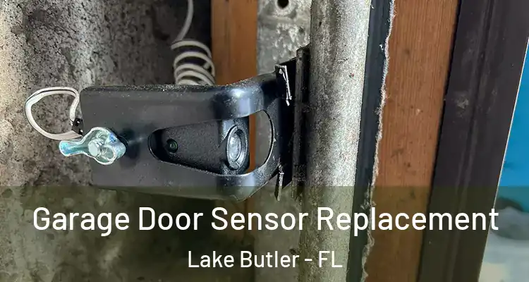  Garage Door Sensor Replacement Lake Butler - FL