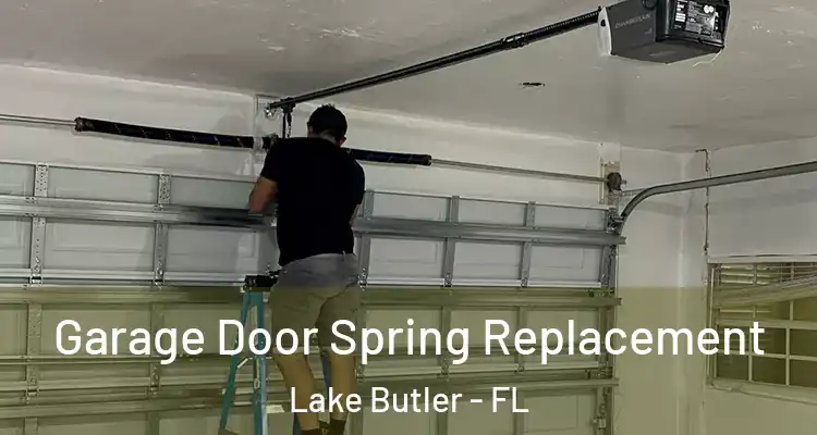  Garage Door Spring Replacement Lake Butler - FL
