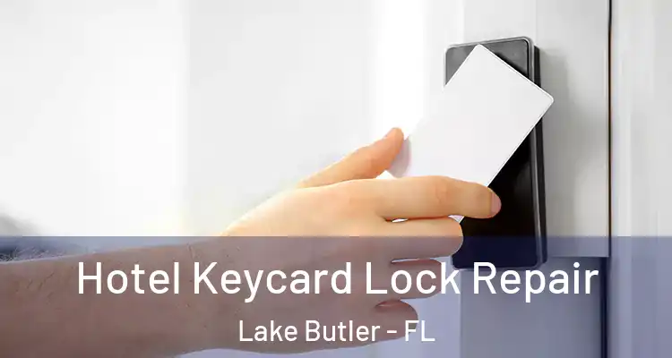  Hotel Keycard Lock Repair Lake Butler - FL