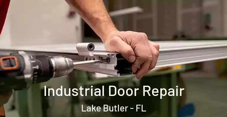  Industrial Door Repair Lake Butler - FL
