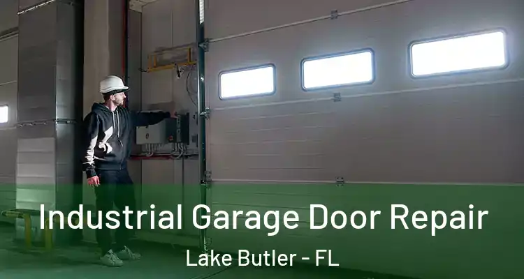  Industrial Garage Door Repair Lake Butler - FL