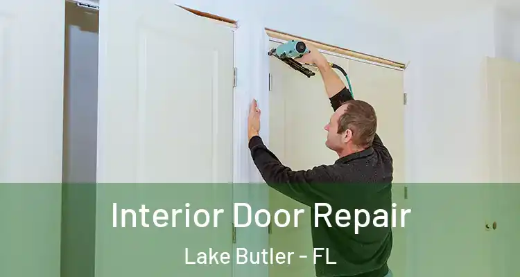  Interior Door Repair Lake Butler - FL