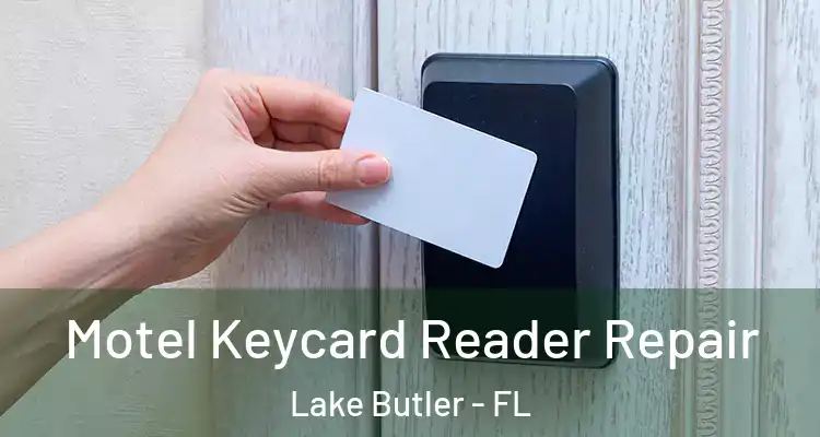  Motel Keycard Reader Repair Lake Butler - FL