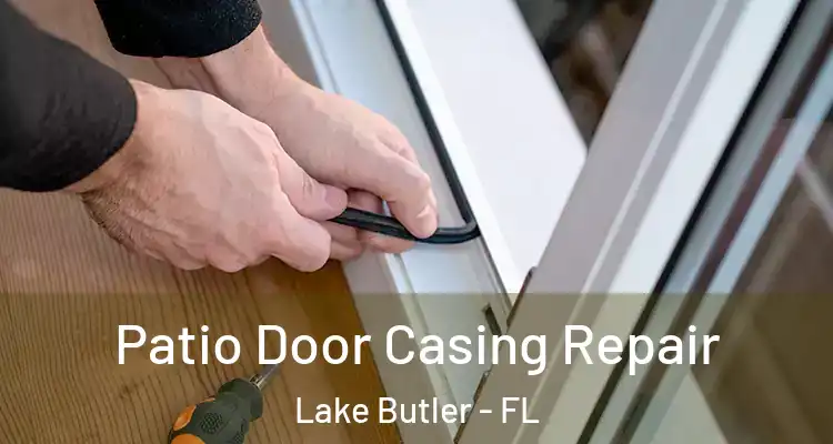  Patio Door Casing Repair Lake Butler - FL