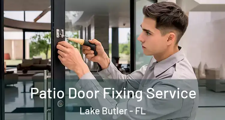  Patio Door Fixing Service Lake Butler - FL