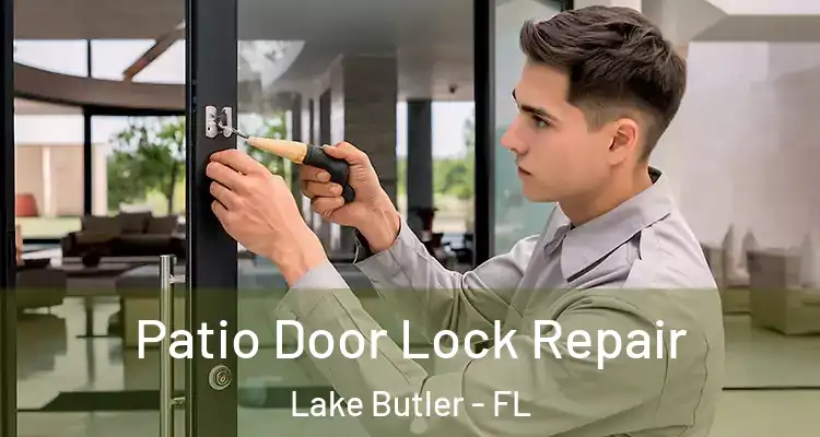  Patio Door Lock Repair Lake Butler - FL