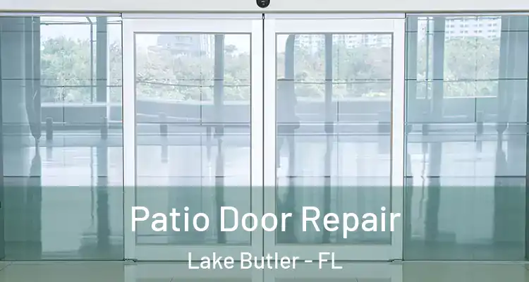  Patio Door Repair Lake Butler - FL