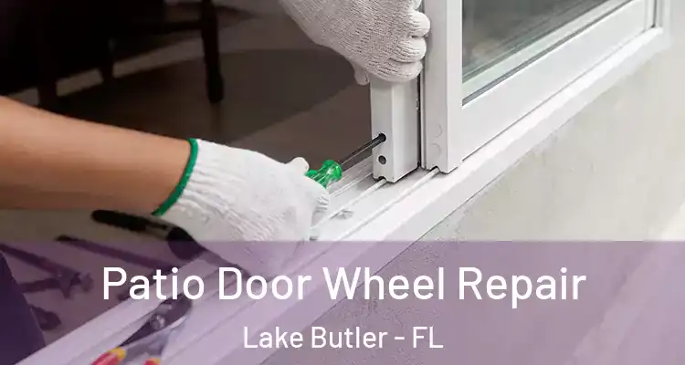  Patio Door Wheel Repair Lake Butler - FL