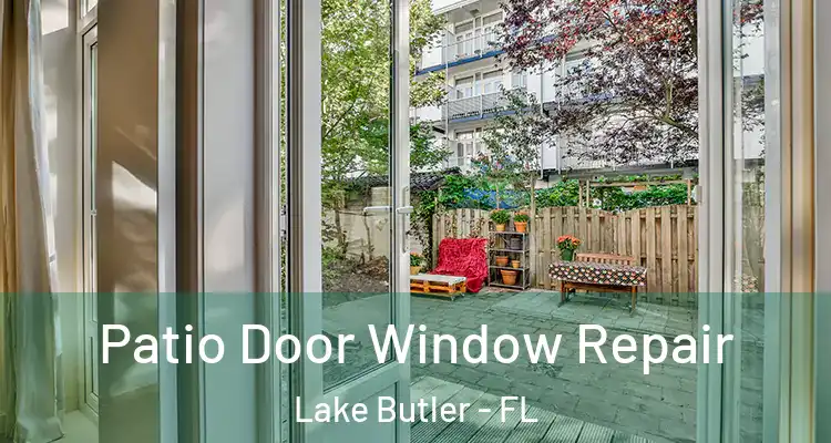 Patio Door Window Repair Lake Butler - FL