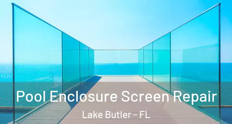  Pool Enclosure Screen Repair Lake Butler - FL