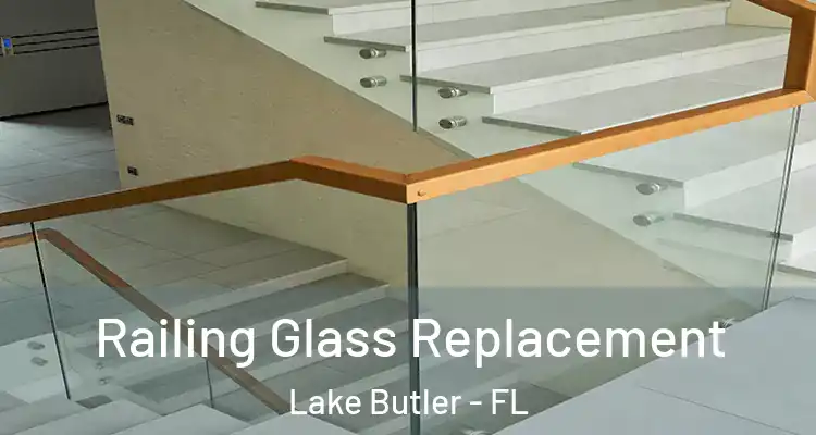  Railing Glass Replacement Lake Butler - FL