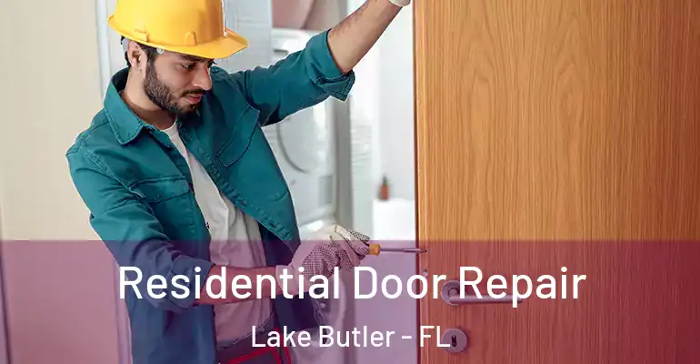  Residential Door Repair Lake Butler - FL