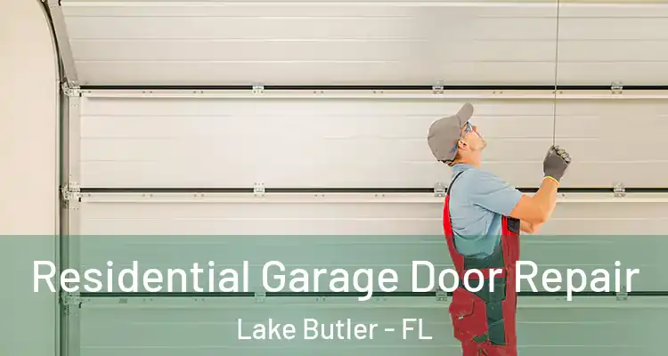  Residential Garage Door Repair Lake Butler - FL