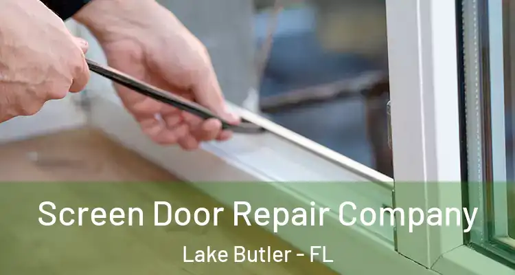  Screen Door Repair Company Lake Butler - FL