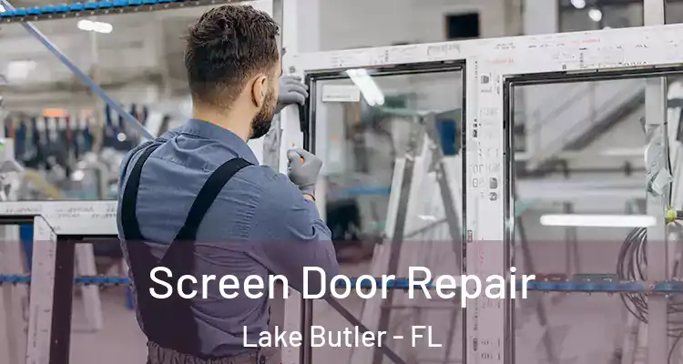  Screen Door Repair Lake Butler - FL