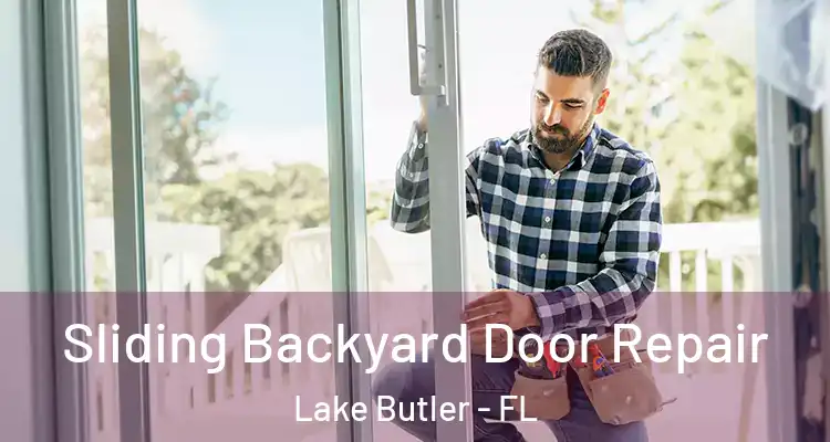  Sliding Backyard Door Repair Lake Butler - FL