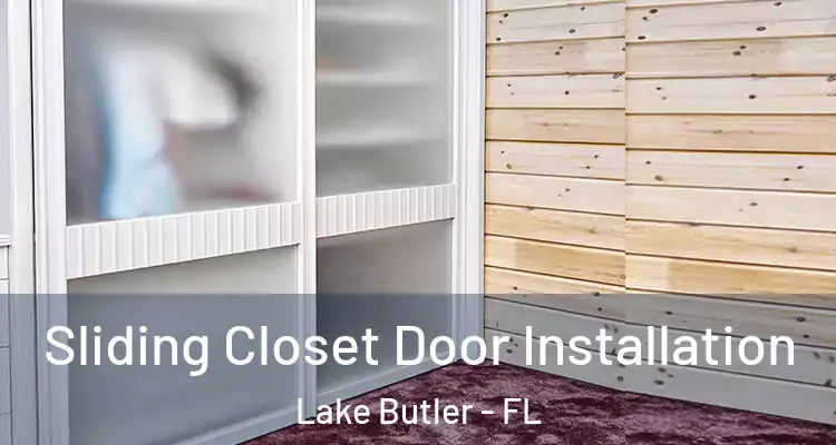  Sliding Closet Door Installation Lake Butler - FL