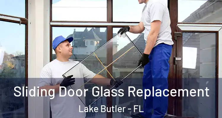 Sliding Door Glass Replacement Lake Butler - FL