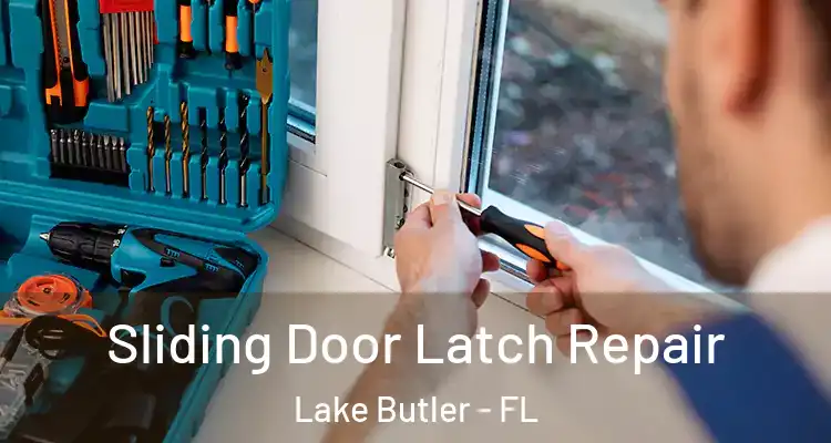  Sliding Door Latch Repair Lake Butler - FL
