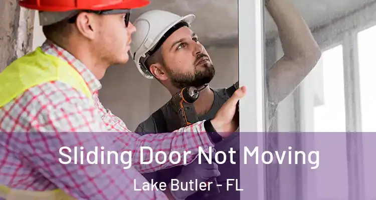  Sliding Door Not Moving Lake Butler - FL