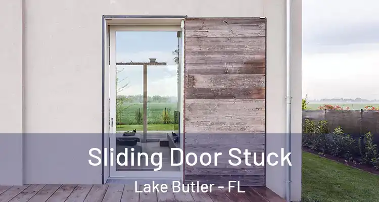  Sliding Door Stuck Lake Butler - FL
