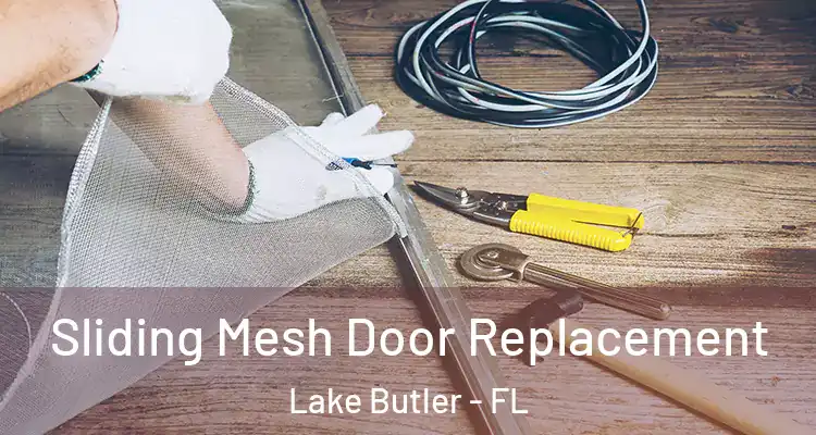  Sliding Mesh Door Replacement Lake Butler - FL