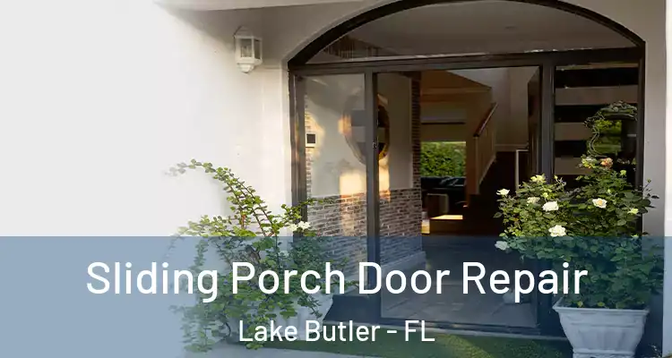  Sliding Porch Door Repair Lake Butler - FL