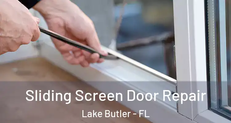  Sliding Screen Door Repair Lake Butler - FL