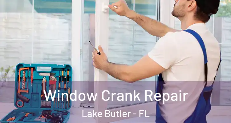  Window Crank Repair Lake Butler - FL